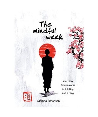 The mindful week: Your diary for awareness in thinking and feeling: Your diary f