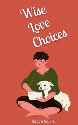 Sandra Squirrel | Wise Love Choices | Buch | Englisch (2024) | EAN 9789916874776