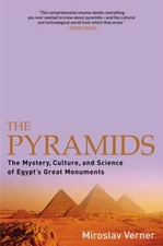 The Pyramids : The Mystery, Culture, and Science of Egypt's Great