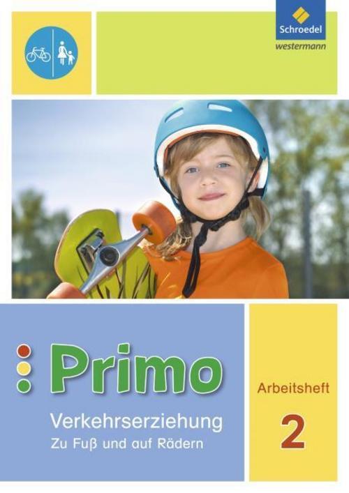 Primo.verkehrserziehung 2. Arbeitsheft. Zu Fuß Und Auf Rädern