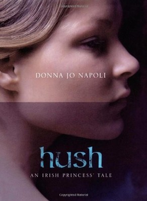 Hush : An Irish Princess' Tale Hardcover Donna Jo Napoli