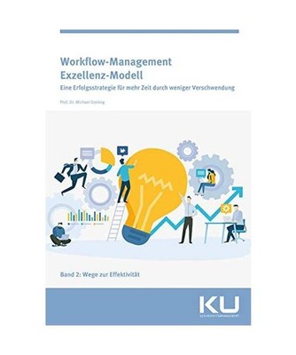 Workflow Management Exzellenz Modell Band 2: Wege zur Effektivität: Wege zur Ef