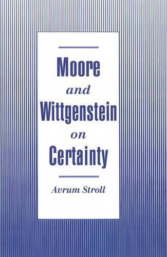 Moore and Wittgenstein on Certainty by Avrum Stroll (English) Hardcover Book