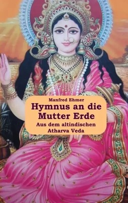 Hymnus an die Mutter Erde | Aus dem Atharva Veda | Manfred Ehmer | Taschenbuch