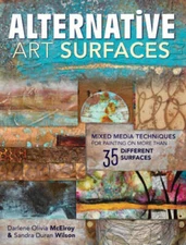 Alternative Art Surfaces: Mixed-Media Techniques for Painting on More Tha - GOOD