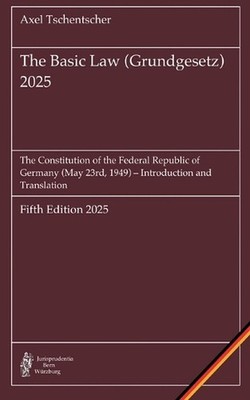 The Basic Law (Grundgesetz) 2025: The Constitution of the Federal Republic of Ge