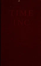 The World of Time Inc. : The Intimate History of a Publishing Ent