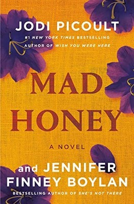 MAD HONEY: A NOVEL By Jodi Picoult & Jennifer Finney Boylan - Hardcover **NEW**