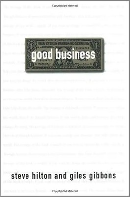 Good Business: Making Money by Making the World Better: Your World Needs You - S