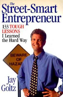 The Street-Smart Entrepreneur: 133 Tough Lessons I Learned  - VERY GOOD