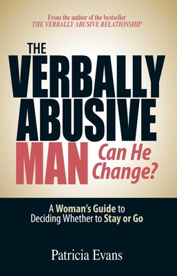 The Verbally Abusive Man - Can He Change?: A Woman's Guide to Deciding Wheth...