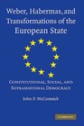 Weber, Habermas and Transformations of the European State: Constitutional, Social, and Supra-national Democracy by John P. McCormick (Paperback, 2009)
