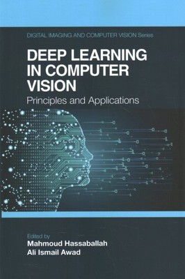 Deep Learning in Computer Vision : Principles and Applications, Paperback by ...