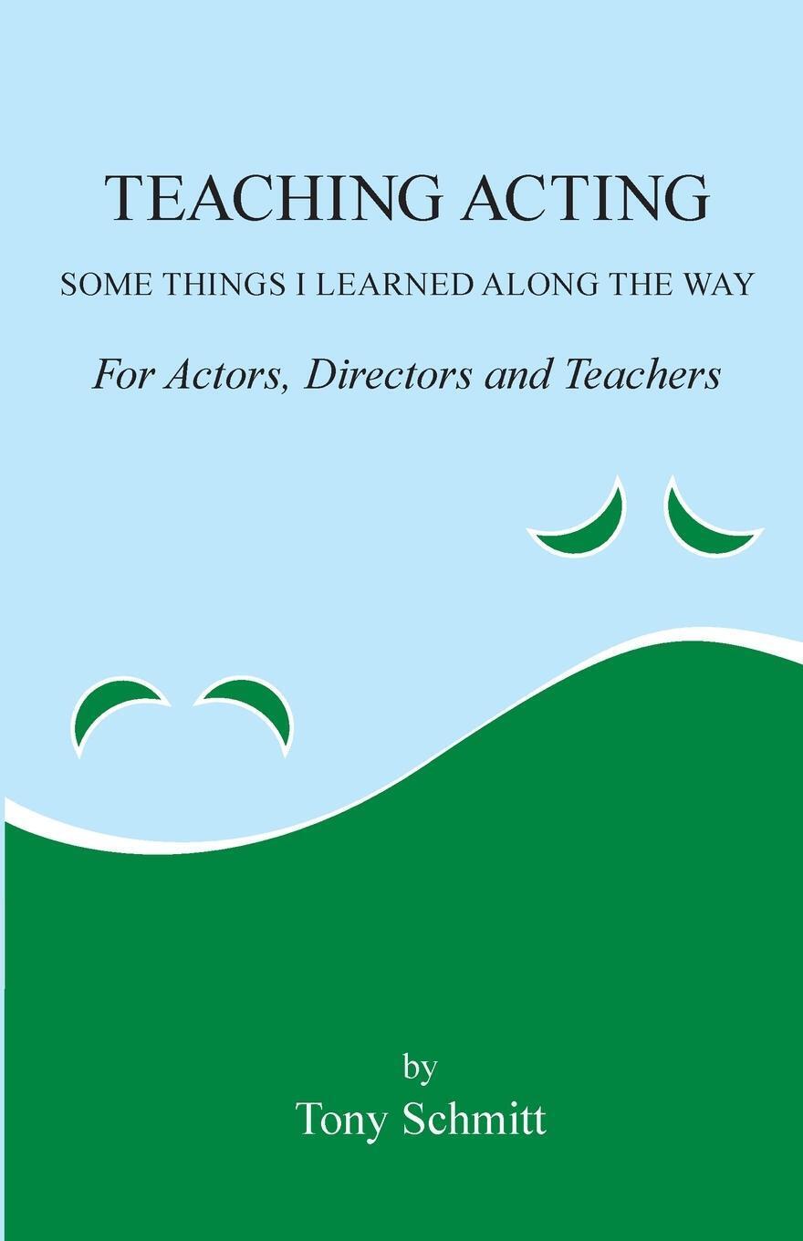 Thumbnail - Teaching Acting Some Things I Learned Along The Way Tony Schmitt