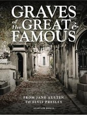 Graves of the Great and Famous: From Jane Austen to Elvis Presley [Hardback]