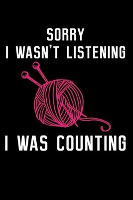 Sorry I Wasn't Listening I Was Counting: Make A List of Materials That You May N