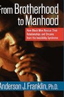 From Brotherhood to Manhood: How Black Men Rescue Their Relationships and Dreams from the Invisibility Syndrome by Anderson J. Franklin (Hardback, 2004)