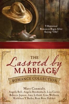 The Lassoed by Marriage Romance Collection: 9 Historical Romances Begin After S