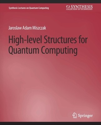 Miszczak - High Level Structures for Quantum Computing - New paperback - X555z