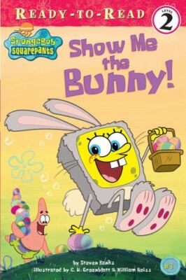 Show Me the Bunny! (Ready-To-Read Spongebob Squarepants - Level 2)