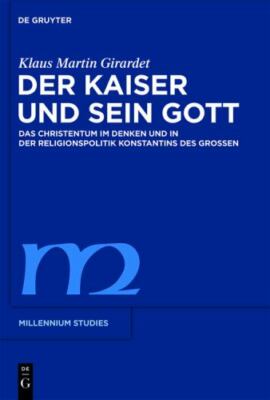 Der Kaiser Und Sein Gott : Das Christentum Im Denken Und in Der Religionspoli...