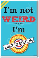 I'm Not Weird I'm Limited Edition - NEW Classroom Motivational Poster