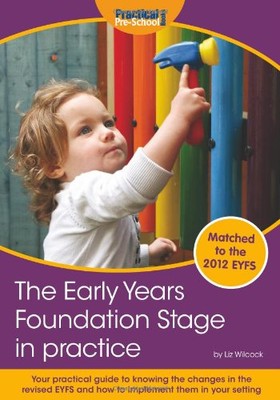 The Early Years Foundation Stage in Practice By Liz Wilc*ck. 978