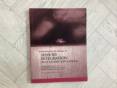 Understanding the Nature of Sensory Integration with Diverse Populations, Roley,