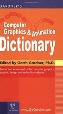 Gardner's Computer Graphics and Animation Dictionary Paperback Ga