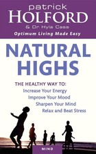 Natural Highs: The healthy way to increase your energy, improve your mood, sharp