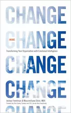 Inside Change: Transforming Your Organization with Emotional Intelligence