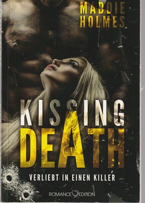 Kissing Death: Verliebt in einen Killer von Maddie Holmes (2016, Taschenbuch)