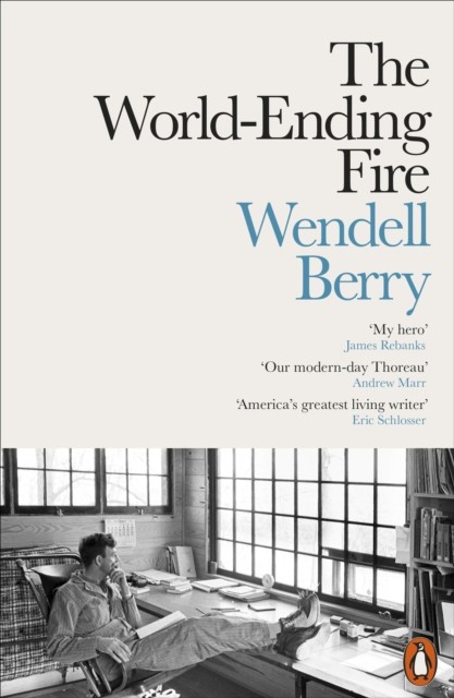 World-Ending Fire The Essential Wendell Berry by Wendell Berry (Paperback Book)