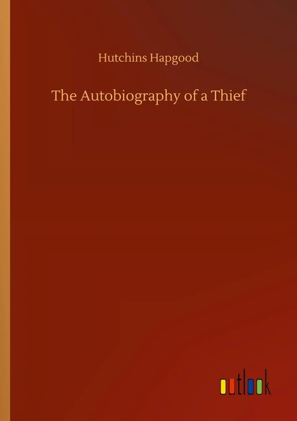 Hutchins Hapgood | The Autobiography Of A Thief | Taschenbuch | Englisch (2020)-image
