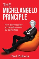 The Michelangelo Principle How Busy Leaders Accomplish More By Doing Less Buch