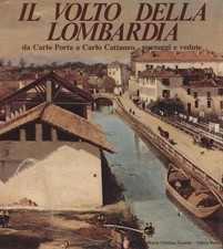 Il volto della Lombardia da Carlo Porta a Carlo Cattaneo - AA.VV. [1975]