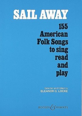 Sail Away: 155 American Folk Songs to sing, read and play. Gesang. Liederbu ...