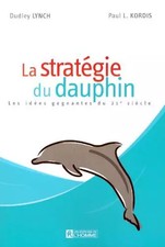 Die Strategie des Delphins: Die Gewinnerideen des 21. Jahrhunderts, Dudley Lynch