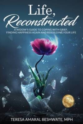 Life, Reconstructed - A Widows Guide to Coping with Grief, Finding Happi - GOOD