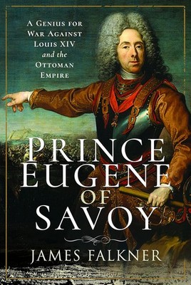 Prince Eugene of Savoy:  - Paperback   by James Falkner   James Falkner, Paperba