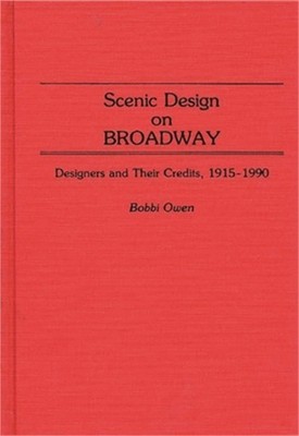 Scenic Design on Broadway: Designers and Their Credits, 1915-1990 (Hardback or C