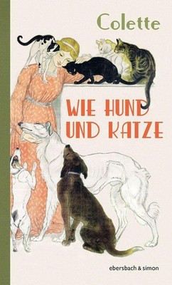 Sidonie Gabrielle Colette Wie Hund und Katze