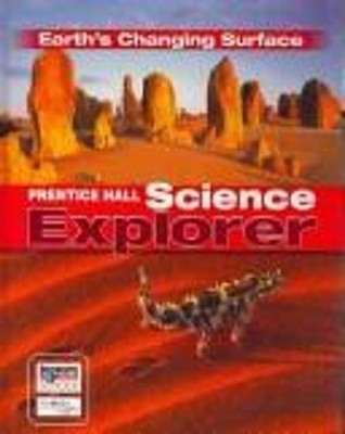 Prentice Hall Science Explorer - Earth's Changing Surface Prentic
