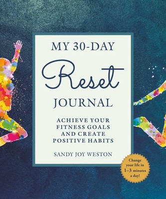 Mein 30-Tage-Reset-Journal: Erreichen Sie Ihre Fitnessziele und erstellen Sie positive Gewohnheiten