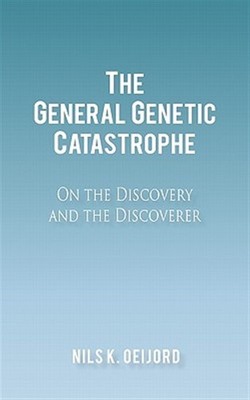 General Genetic Catastrophe : On the Discovery and the Discoverer, Paperback ...