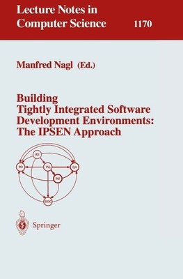 Building Tightly Integrated Software Development Environments: The IPSEN Approac