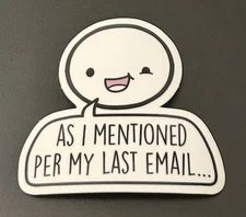 NEW The Coffee Monsterz Co. “As I Mentioned Per My Last Email” Sticker TCMC