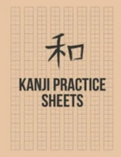Kanji Practice Sheets: Genkouyoushi Paper to Learn the Basic Japanese Characters