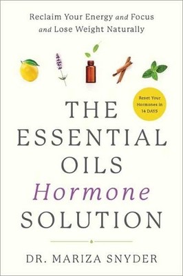 The Essential Oils Hormone Solution by Dr. Mariza Snyder Book The Fast Free