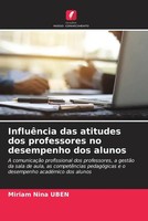 Miriam Nina Uben | InfluêNcia Das Atitudes Dos Professores No Desempenho Dos...